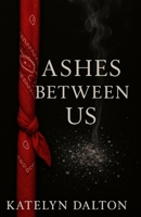 Ashes Between Us (Smoke & Velvet) B0GNGL82H1 Book Cover