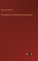 Die Glaubens- und Sittenlehren des Talmuds 3368026135 Book Cover