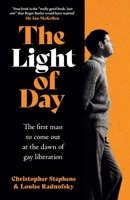 The Light of Day: The First Man to Come Out at the Dawn of Gay Liberation 1035421542 Book Cover