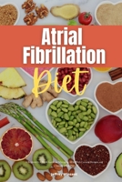 Atrial Fibrillation Diet: A Beginner's 2-Week Guide on Managing AFib, With Curated Recipes and a Sample Meal Plan 1087911478 Book Cover