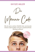 Der Männer-Code: Wie du seine wahren Gefühle liest, emotionale Distanz überwindest und eine unzerbrechliche Bindung aufbaust (German Edition) B0FLTJ5JRJ Book Cover