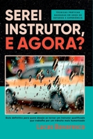 SEREI INSTRUTOR, E AGORA? TÉCNICAS PRÁTICAS BASEADAS EM ANOS DE ESTUDOSE EXPERIÊNCIA 6558724111 Book Cover