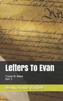 Letters To Evan: Trump or Biden: Part 1 B09CRM3HVL Book Cover