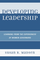 Developing Leadership: Learning from the Experiences of Women Governors 0761843086 Book Cover