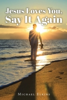 Jesus Loves You, Say It Again B0F2B89ZVY Book Cover