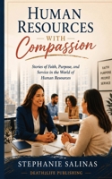 Human Resources with Compassion (Stories of Faith at Work) B0H36RPRVQ Book Cover