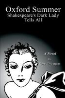 Oxford Summer: Shakespeare's Dark Lady Tells All 075963162X Book Cover
