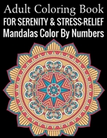 Adult Coloring Book For Serenity & Stress-Relief Mandalas Color By Numbers: (Adult Coloring Book ) 1699294070 Book Cover