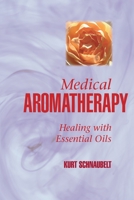 Medical Aromatherapy: Healing with Essential Oils 1883319692 Book Cover