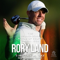 Rory Land: The Up-And-Down World of Golf's Global Icon B0F47VC6KT Book Cover