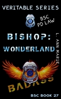 Bishop: Wonderland: BSC Book 27 (Badass Security Council (BSC)) B0DS8VT6JT Book Cover