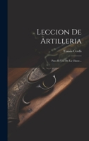 Leccion De Artilleria: Para El Uso De La Classe... 1022297775 Book Cover