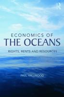 Economics of the Oceans: Rights, Rents and Resources 0415639115 Book Cover