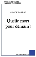 Quelle mort pour demain?: Essai d'anthropologie prospective (Collection Nouvelles etudes anthropologiques) (French Edition) 2738412459 Book Cover