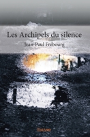 Les Archipels du silence (French Edition) 2334014354 Book Cover