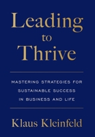 Leading to Thrive: Mastering Strategies for Sustainable Success in Business and Life 154454670X Book Cover