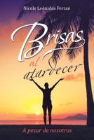 Brisas al atardecer: A pesar de nosotros (Spanish Edition) 1506551904 Book Cover