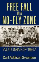 Free Fall in a No-Fly Zone: Autumn of 1967 147872434X Book Cover