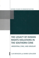 The Legacy of Human-Rights Violations in the Southern Cone: Argentina, Chile, and Uruguay (Oxford Studies in Democratization) 0198296150 Book Cover