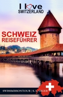 Schweiz Reiseführer I love Switzerland: Schweiz Reiseführer Bahn, Reiseführer Schweiz, Schweizer Schokolade, Zürich Reiseführer, Bern Reiseführer, ... Reiseführer) B08B7K5BGV Book Cover