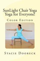 Sunlight Chair Yoga (Color Edition): Yoga for Everyone! 1494940515 Book Cover