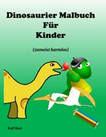 Dinosaurier Malbuch für Kinder: (zumeist harmlos) B08P3JTVG8 Book Cover