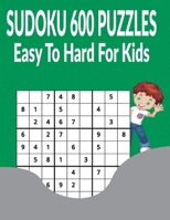 Sudoku 600 Puzzles Easy to Hard for Kids: 200 easy + 200 medium + 200 hard puzzles with Answers B0962N9PP1 Book Cover