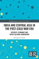 India and Central Asia in the Post-Cold War ERA : Security, Economic and Socio-Cultural Dimensions 103283515X Book Cover