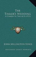 The Tinker's Wedding (Collected Works of John Millington Synge) 101708243X Book Cover