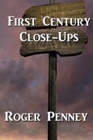 First Century Close-Ups 1530742897 Book Cover