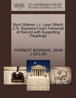 Byrd (Warren ) v. Lane (Ward) U.S. Supreme Court Transcript of Record with Supporting Pleadings 1270510665 Book Cover