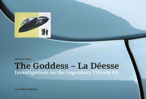 Investigations on the Legendary Citro�n DS: The Goddess--La D�esse 3037786264 Book Cover