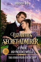 Elizabeth's Secret Admirer: A Pride and Prejudice Novella (The Other Paths Series) B0CM3MMHKK Book Cover