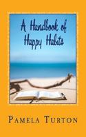 A Handbook of Happy Habits 1545502994 Book Cover