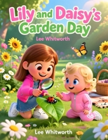 Lily And Daisy's Garden Day: A Sunshine Adventure About Sisters and Nature. B0FVXRCXMC Book Cover