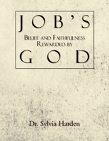 Job's Belief and Faithfulness Rewarded by God 1479781525 Book Cover