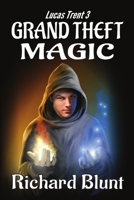 Lucas Trent 3 - Grand Theft Magic 0985801107 Book Cover