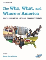 Who, What, and Where of America : Understanding the American Community Survey 1641433361 Book Cover