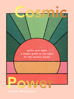 Cosmic Power: Ignite your light – a simple guide to sun signs for the modern mystic 1787135756 Book Cover