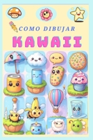 Como dibujar Kawaii: "Aprende a dibujar Kawaii con ejemplos fáciles de copiar" (Spanish Edition) B0FRWYZZW9 Book Cover