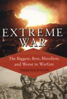 Extreme War: The Biggest, Best, Bloodiest, and Worst in Warfare 0806527307 Book Cover