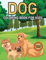 Dog Coloring Book For Kids: Everyone's Favorite Animal B0CKP72KPP Book Cover