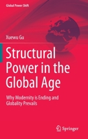 Structural Power in the Global Age: Why Modernity is Ending and Globality Prevails 3031154665 Book Cover