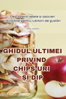 Ghidul Ultimei Privind Chips-Uri ?i Dip (Romanian Edition) 1835785123 Book Cover