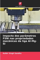 Impacto dos parâmetros FSW nas propriedades mecânicas da liga Al-Mg-Si (Portuguese Edition) 6203593079 Book Cover