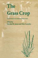 The Grass Crop:The Physiological Basis of Production (World Crop) 9401070296 Book Cover