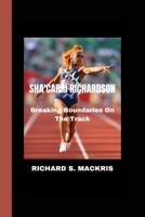SHA'CARRI RICHARDSON: Breaking Boundaries On The Track B0CGC4Y1D1 Book Cover