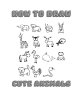 How to Draw Cute Animals: Step by Step B08SSK1NXR Book Cover