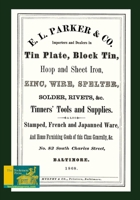 E. L. Parker & Co. Tinners' Tools And Supplies: Stamped, French And Japanned Ware, Tin Plate, Block Tin, &c. 1533167877 Book Cover