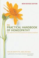 The Practical Handbook of Homeopathy: Safe, Effective Home Prescriptions for Common Conditions 1905857608 Book Cover